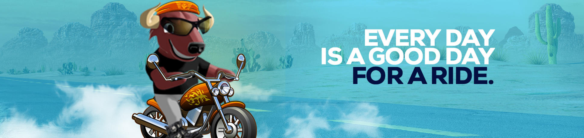 Every day is a good day for a ride.                    