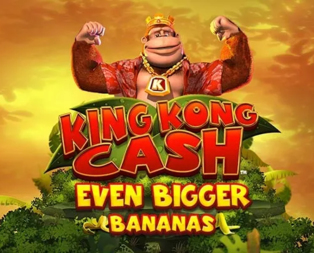 King Kong Cash Even Bigger Bananas 